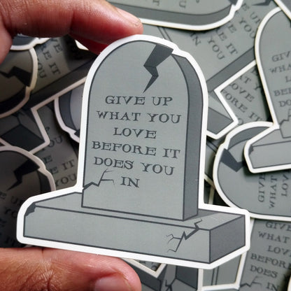 give up what you love vinyl sticker