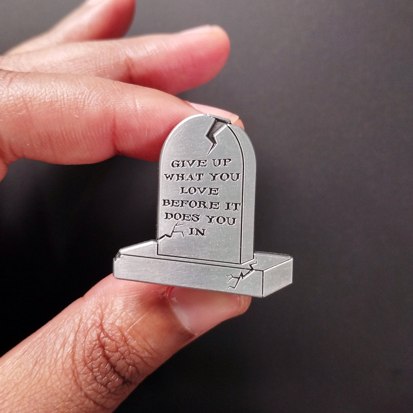 give up what you love enamel pin